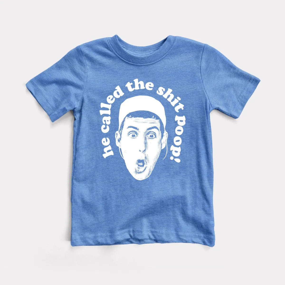 He Called The Shit Poop Toddler Tee