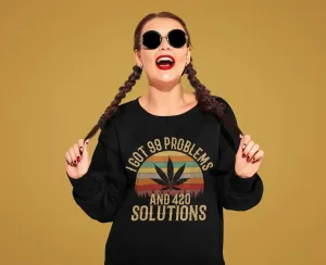 I Got 99 Problems and 420 Solutions Stoner Shirt