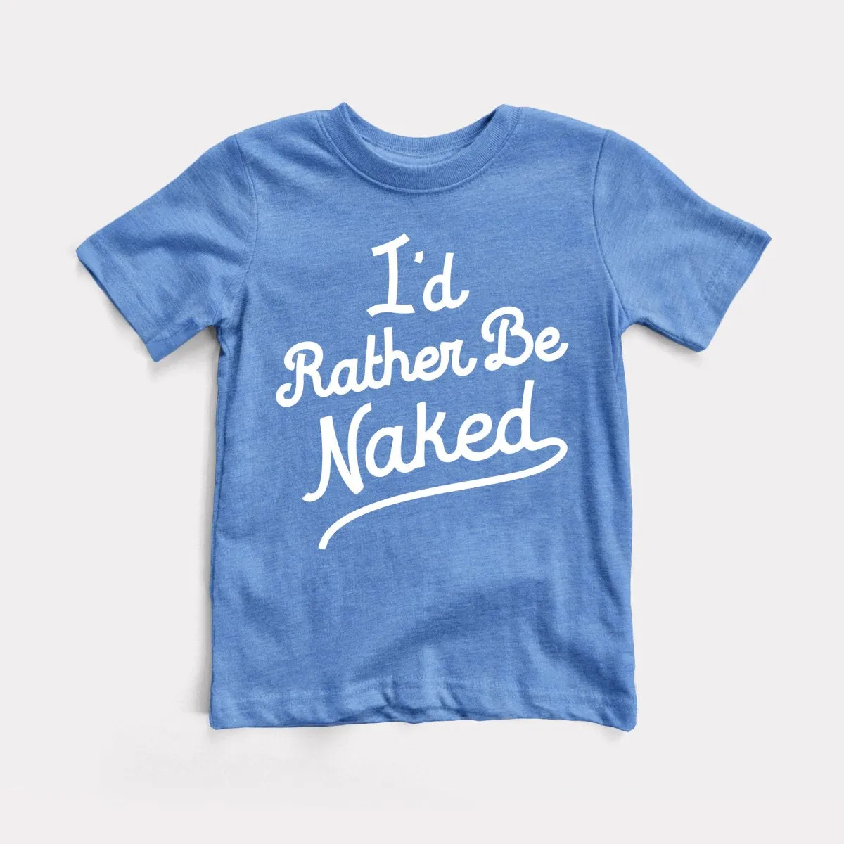 Rather Be Naked Toddler Tee