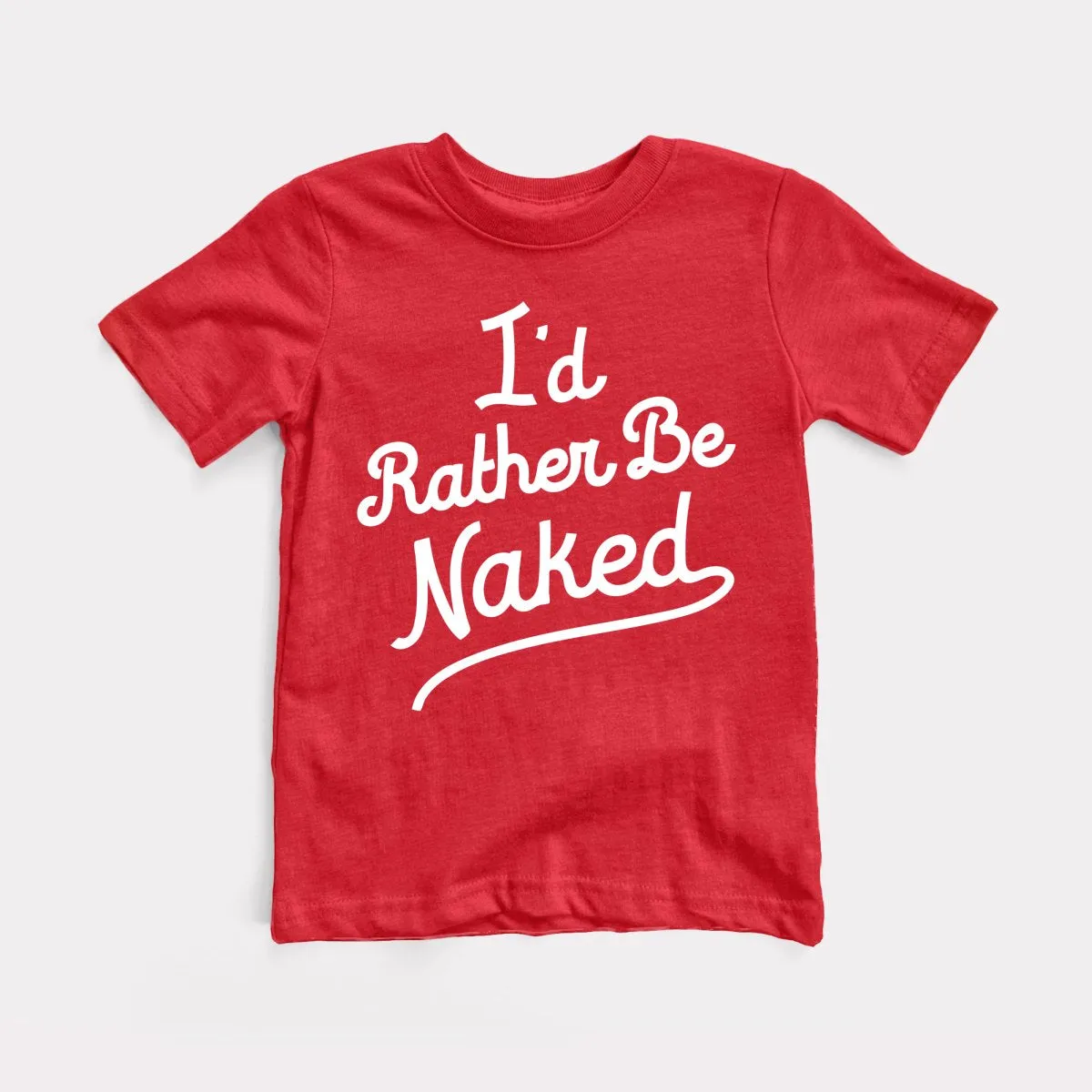 Rather Be Naked Toddler Tee