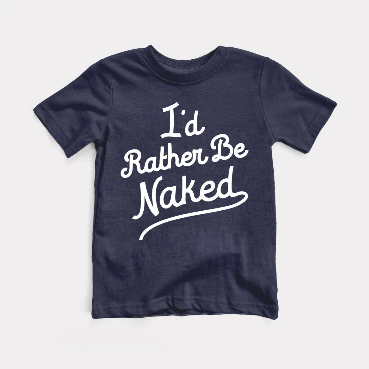 Rather Be Naked Toddler Tee